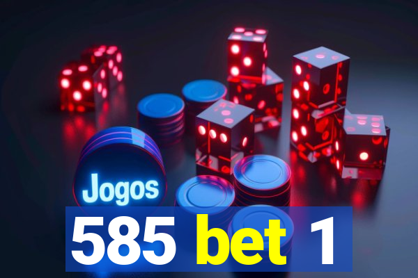 585 bet 1